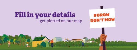 Purple text reads Fill in your details get plotted on our map. Illustrations of houses surrouonded by hedgerows, trees and green space. An arm is holding up a signs which says #Grow don't mow/ 