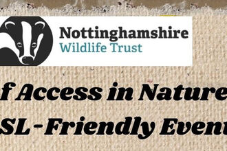 Nottinghamshire Wildlife Trust Deaf Access in Nature A BSL-Friendly Event